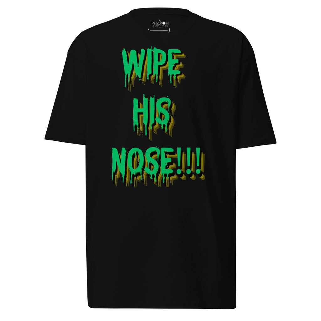 Wipe His Nose Heavyweight Tee